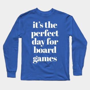 It's The Perfect Day For Board Games Long Sleeve T-Shirt